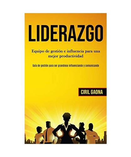 Liderazgo equipo gestión - liderazgo:, de